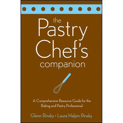 The Pastry Chef's Companion: A Comprehensive Resource Guide for the Baking and Pastry Professional