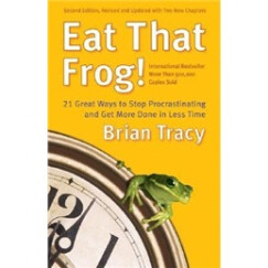 Eat That Frog!: 21 Great Ways to Stop Procrastinating and Get More Done In Less Time