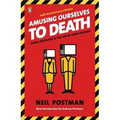 Amusing Ourselves to Death: Public Discourse in the Age of Show Business娱乐至死:童年的消逝 英文原版