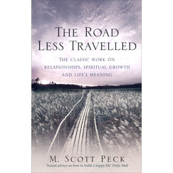 The Road Less Travelled: A New Psychology of Love, Traditional Values and Spiritual Growth