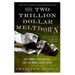 Two Trillion Dollar Meltdown: Easy Money, High Rollers, and the Great Credit Crash