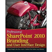 Professional SharePoint 2010 Branding&User Interface Design Wrox Programmer to Programmer