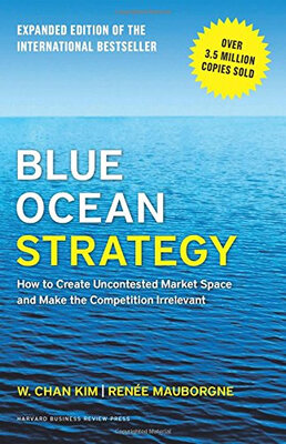 Blue Ocean StrategyHow to Create Uncontested Market Space&Make the Competition Irrelevant
Blue Ocean StrategyHow to Create Uncontested Market Space&Make the Competition Irrelevant