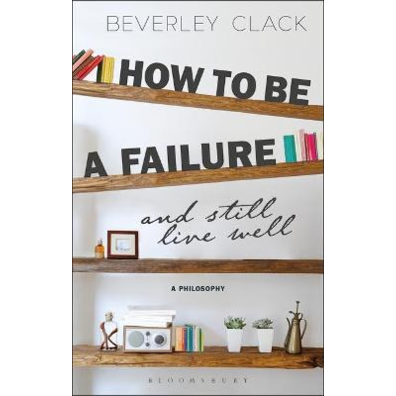 按需印刷How to be a Failure and Still Live Well A Philosophy[9781350030688]