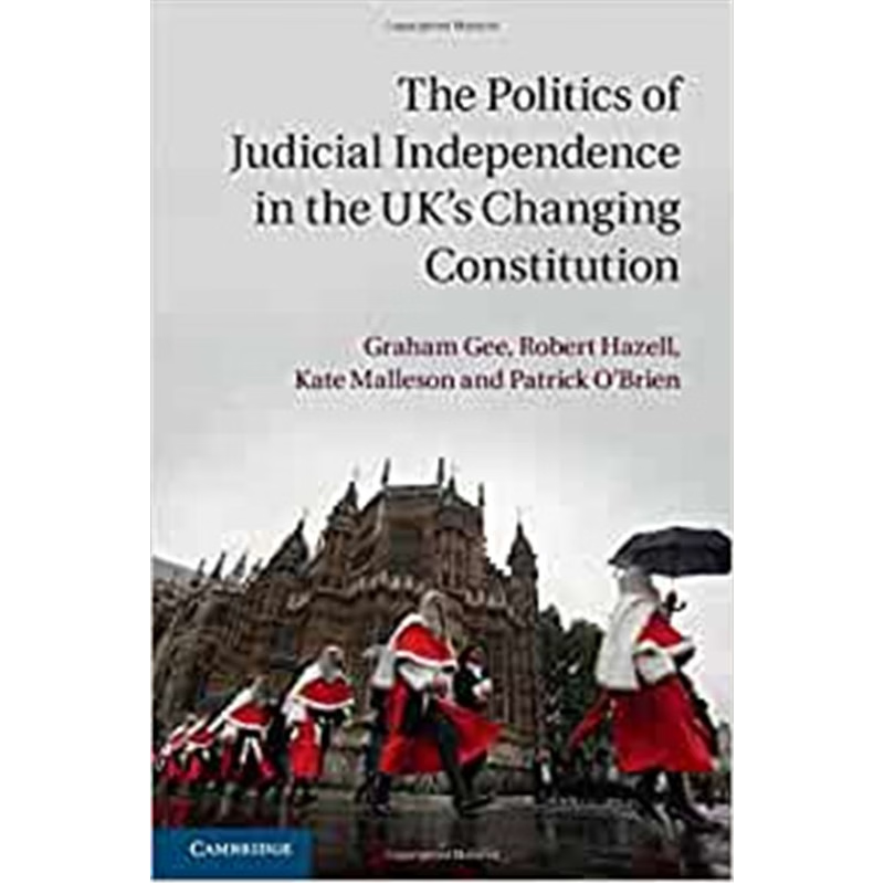 按需印刷不退不换The Politics of Judicial Independence in the UK's Changing Constitution[9781107066953]