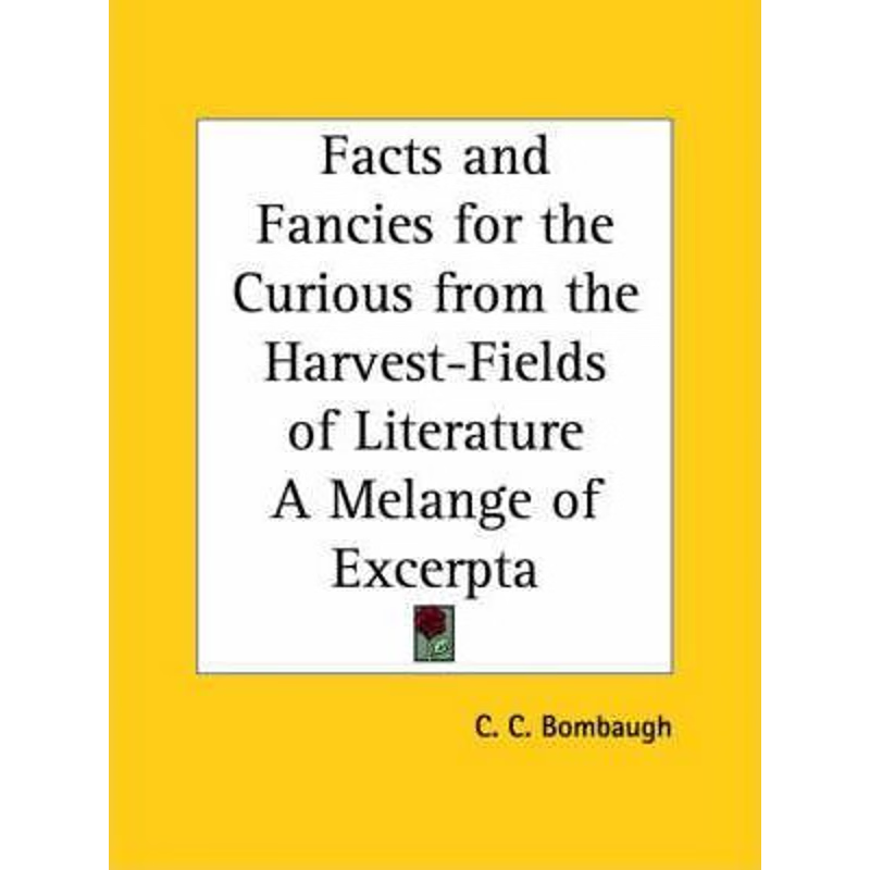 按需印刷不退不换Facts and Fancies for the Curious from the Harvest-Fields of Literature a Melange of Excerpta[9780766136