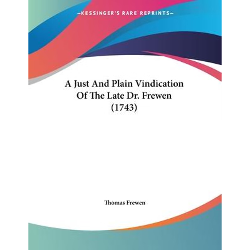 按需印刷A Just And Plain Vindication Of The Late Dr. Frewen (1743)[9781120120250]