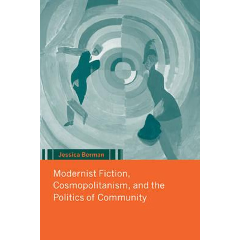 预订Modernist Fiction, Cosmopolitanism and the Politics of Community