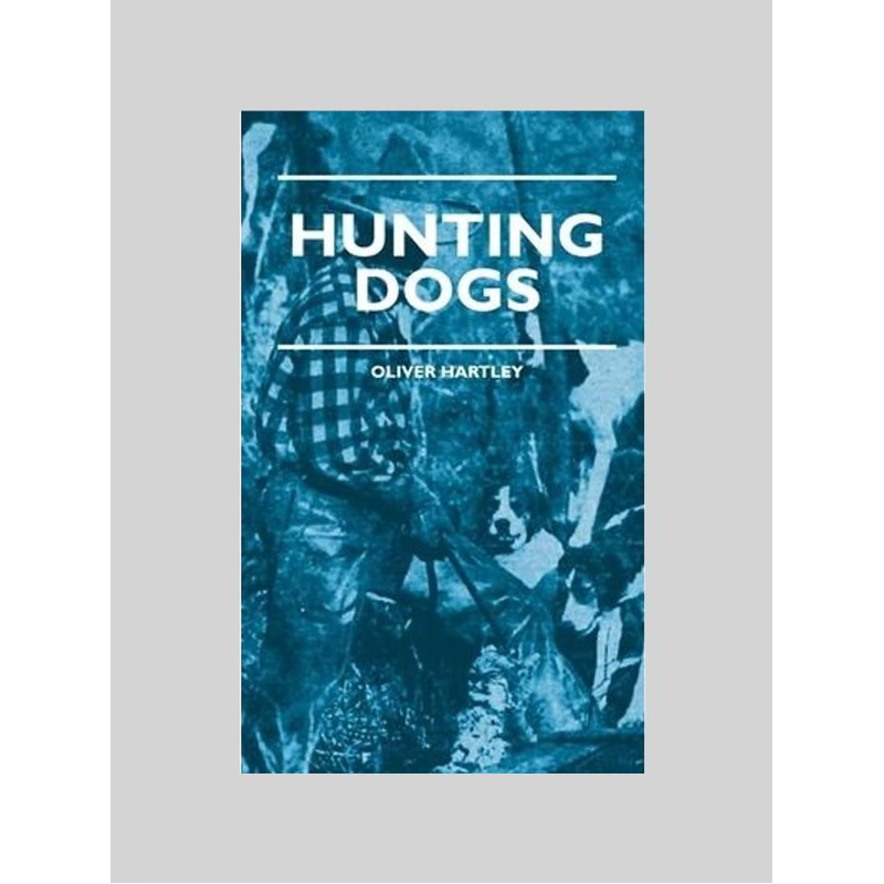 按需印刷  Hunting Dogs - Describes In A Practical Manner The