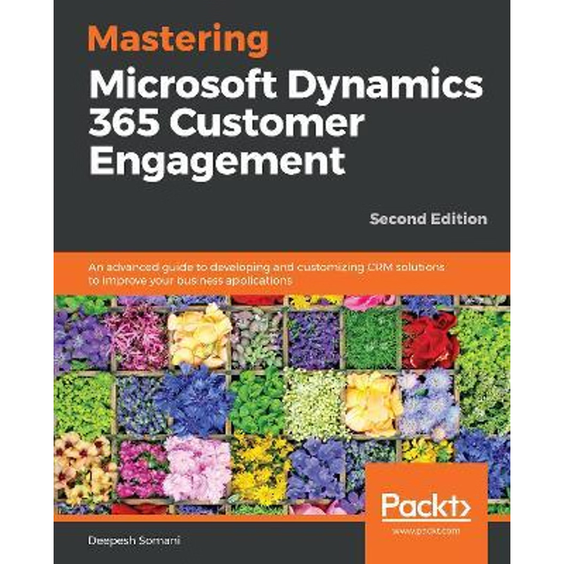 按需印刷Mastering Microsoft Dynamics 365 Customer Engagement - Second Edition[9781788990226]