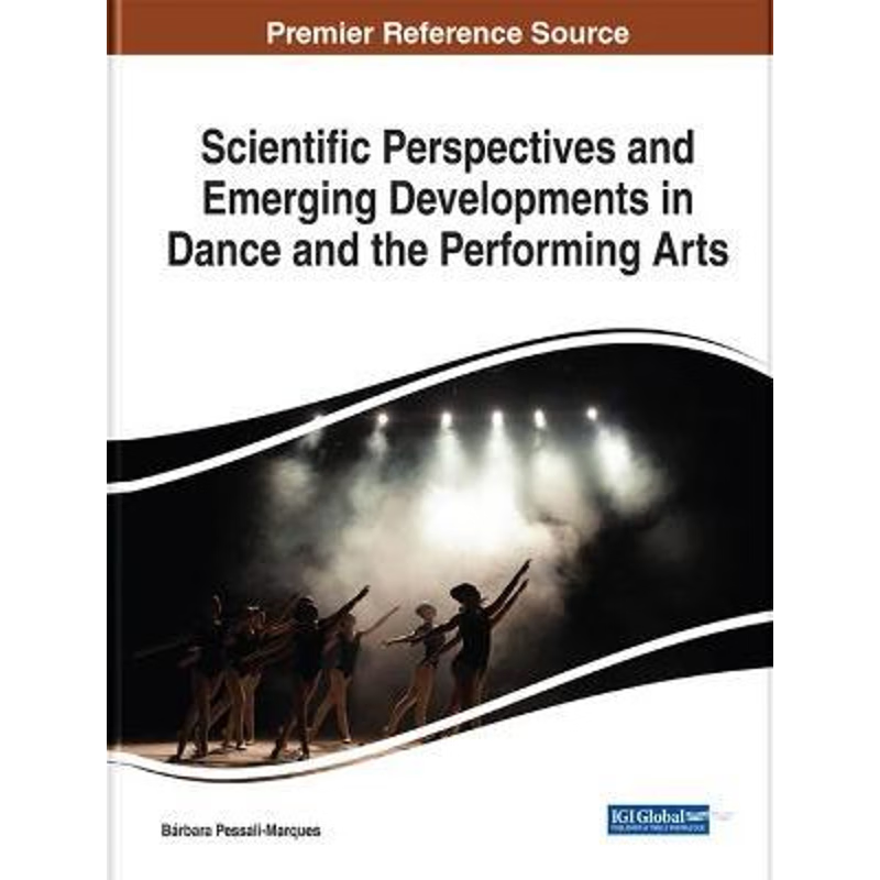 按需印刷Scientific Perspectives and Emerging Developments in Dance and the Performing Arts[9781799842613]