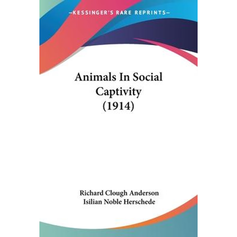 按需印刷Animals In Social Captivity (1914)[9781104015114]