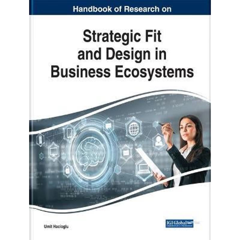 按需印刷不退不换Handbook of Research on Strategic Fit and Design in Business Ecosystems[9781799811251]