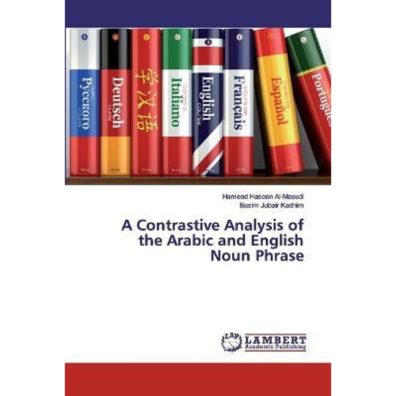 按需印刷A Contrastive Analysis of the Arabic and English Noun Phrase[9786202523264]