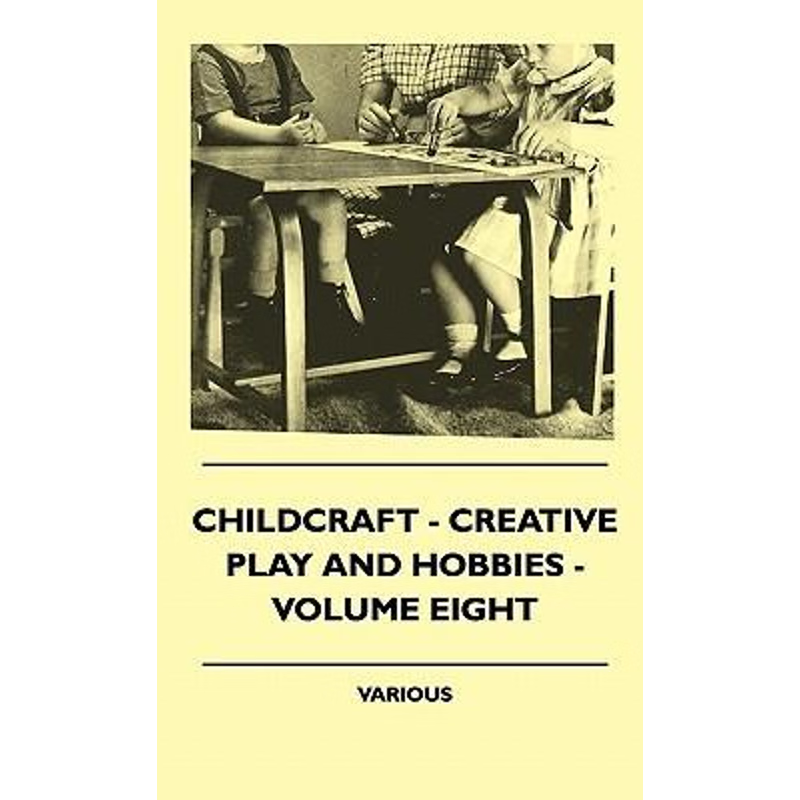 按需印刷Childcraft - Creative Play and Hobbies - Volume Eight[9781445513782]