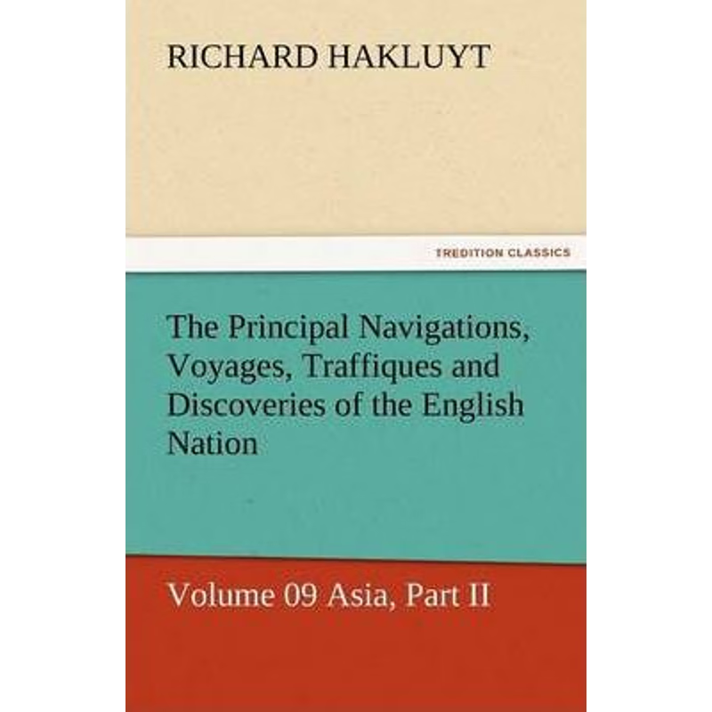 按需印刷The Principal Navigations, Voyages, Traffiques and Discoveries of the English Nation[9783842425903]