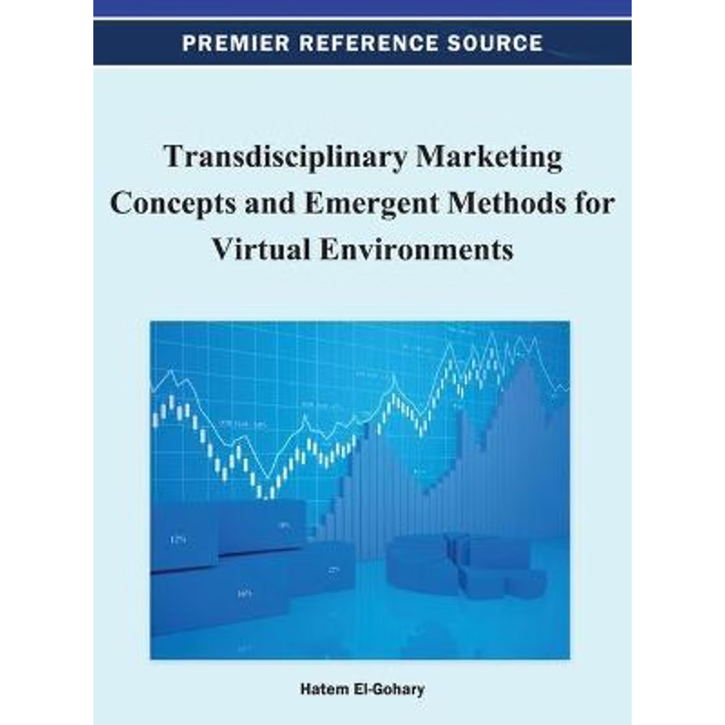 按需印刷Transdisciplinary Marketing Concepts and Emergent Methods for Virtual Environments[9781466618619]