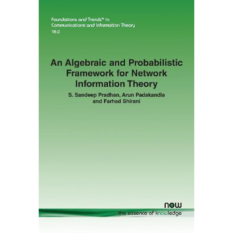 按需印刷An Algebraic and Probabilistic Framework for Network Information Theory[9781680837667]