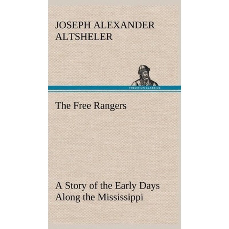 按需印刷The Free Rangers A Story of the Early Days Along the Mississippi[9783849162832]