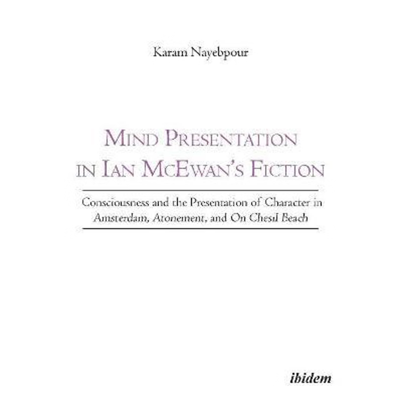 预订Mind Presentation in Ian McEwan's Fiction. Consciousness and the Presentation of Character in Amster