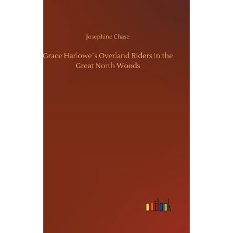 按需印刷Grace Harlowe?s Overland Riders in the Great North Woods[9783734025051]