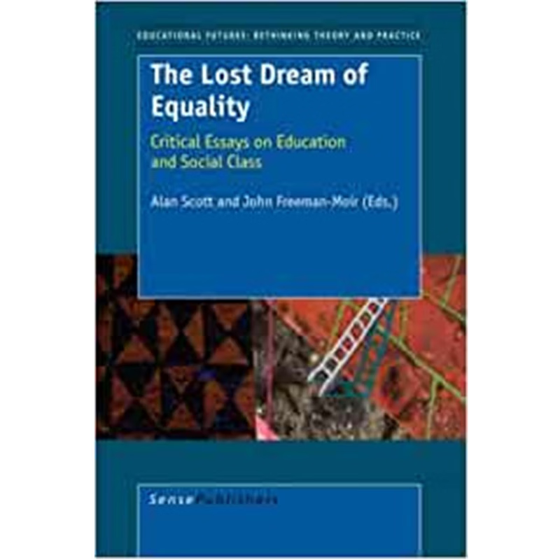 预订The Lost Dream of Equality:Critical Essays on Education and Social Class