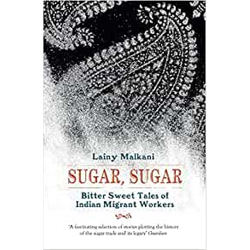 按需印刷不退不换Sugar, Sugar:Bitter Sweet Tales of Indian Migrant Workers[9781908446602]