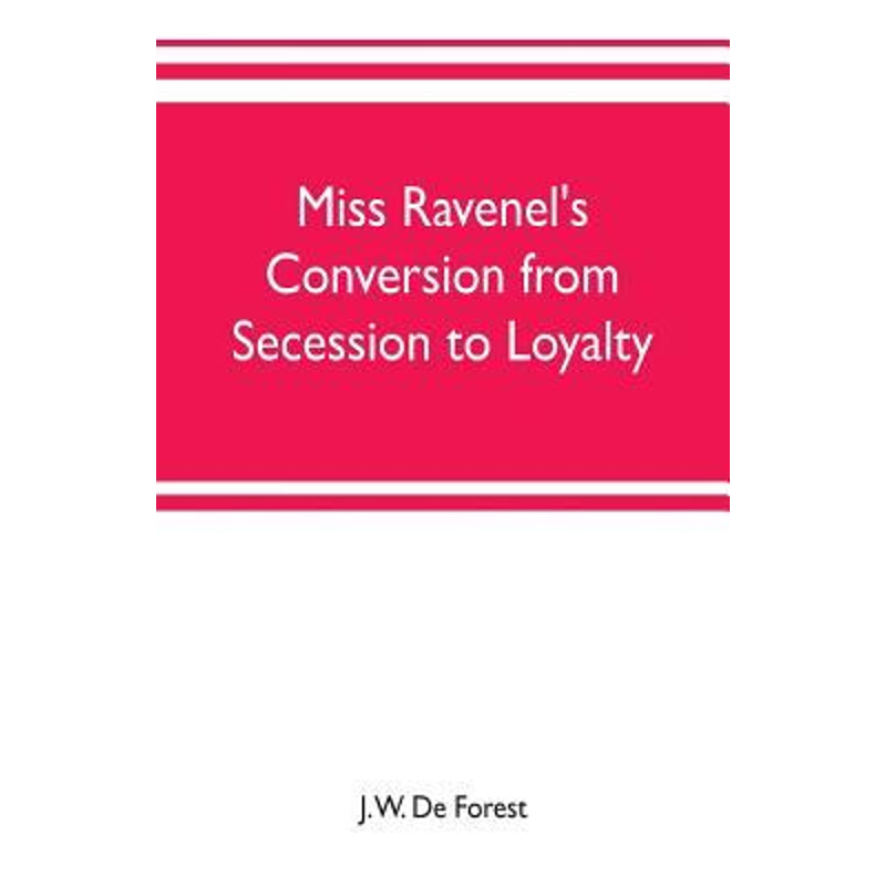 按需印刷Miss Ravenel's conversion from secession to loyalty[9789353702458]