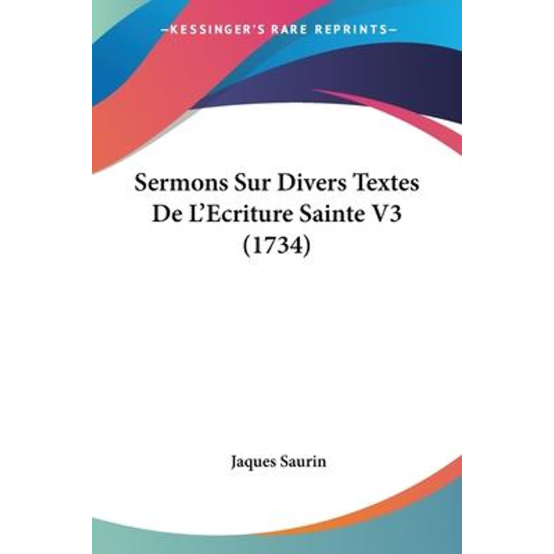 按需印刷Sermons Sur Divers Textes De L'Ecriture Sainte V3 (1734)[9781104466350]