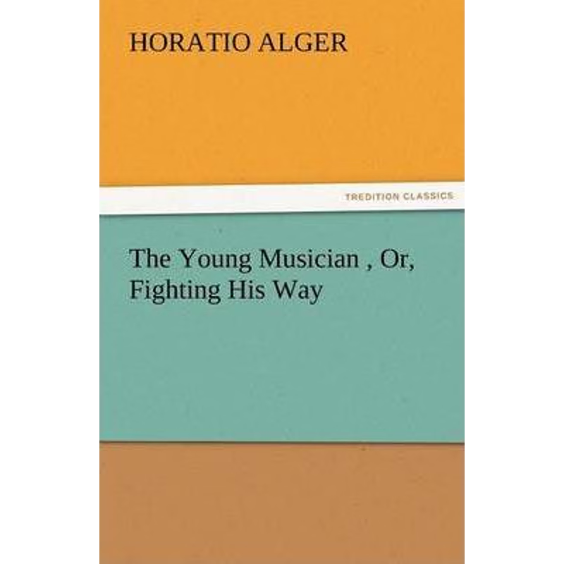 按需印刷The Young Musician, Or, Fighting His Way[9783842459434]