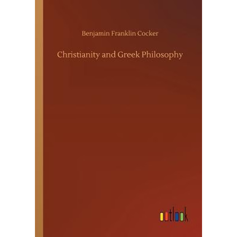 按需印刷不退不换Christianity and Greek Philosophy[9783734029967]