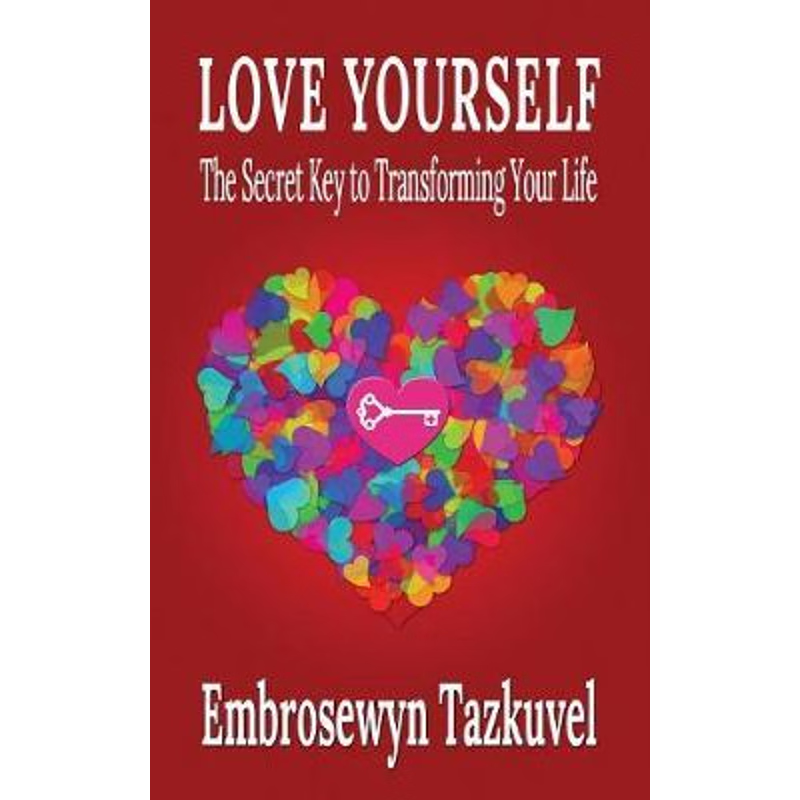 按需印刷Love Yourself:The Secret Key to Transforming Your Life[9780938001867]
