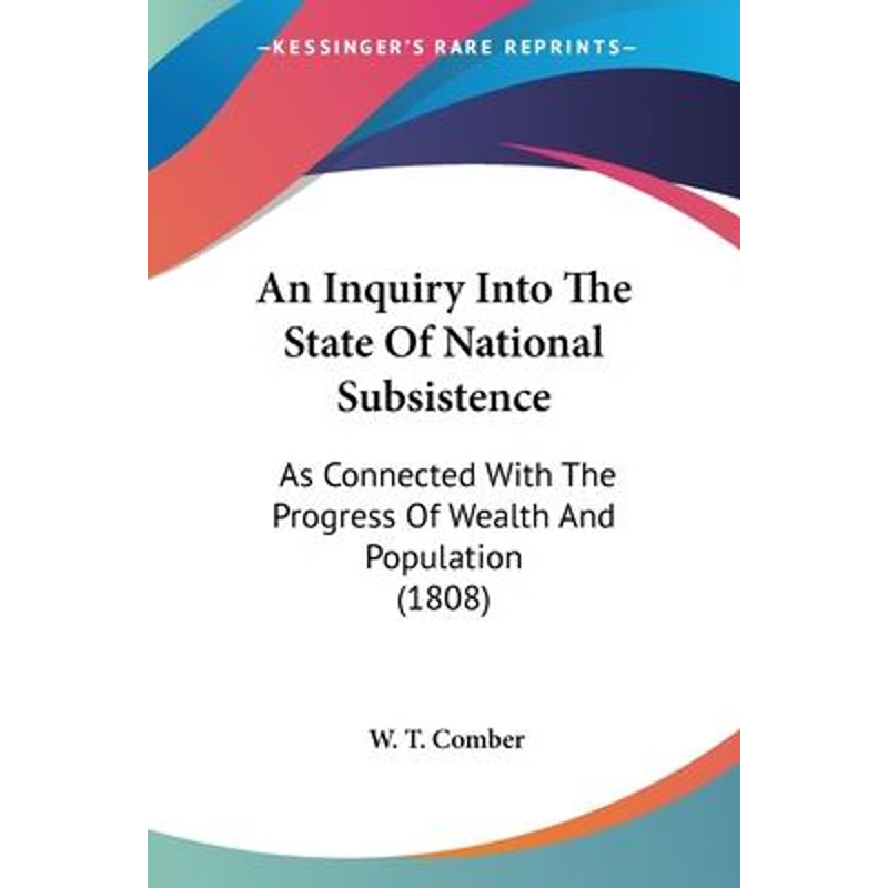 按需印刷An Inquiry Into The State Of National Subsistence[9781120151681]