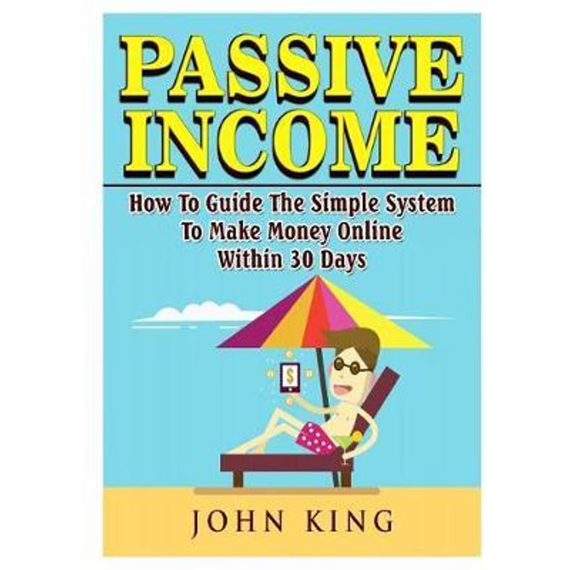 按需印刷Passive Income How To Guide The Simple System To Make Money Online Within 30 Days[9780359120284]