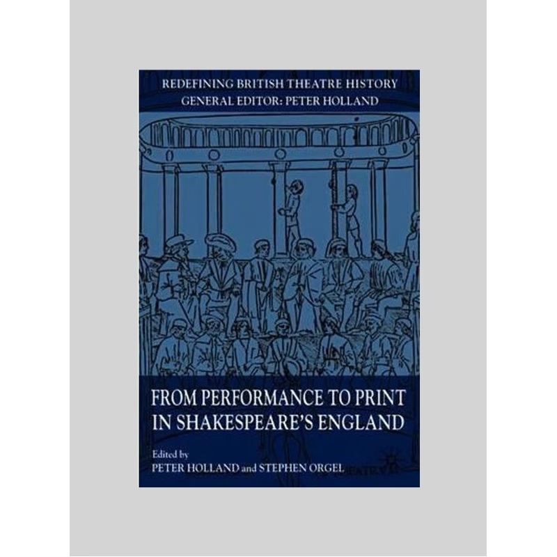 预订From Performance to Print in Shakespeare's England