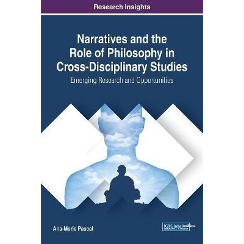按需印刷Narratives and the Role of Philosophy in Cross-Disciplinary Studies[9781522555728]