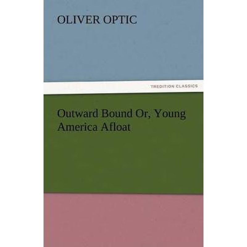 按需印刷Outward Bound Or, Young America Afloat[9783842479784]