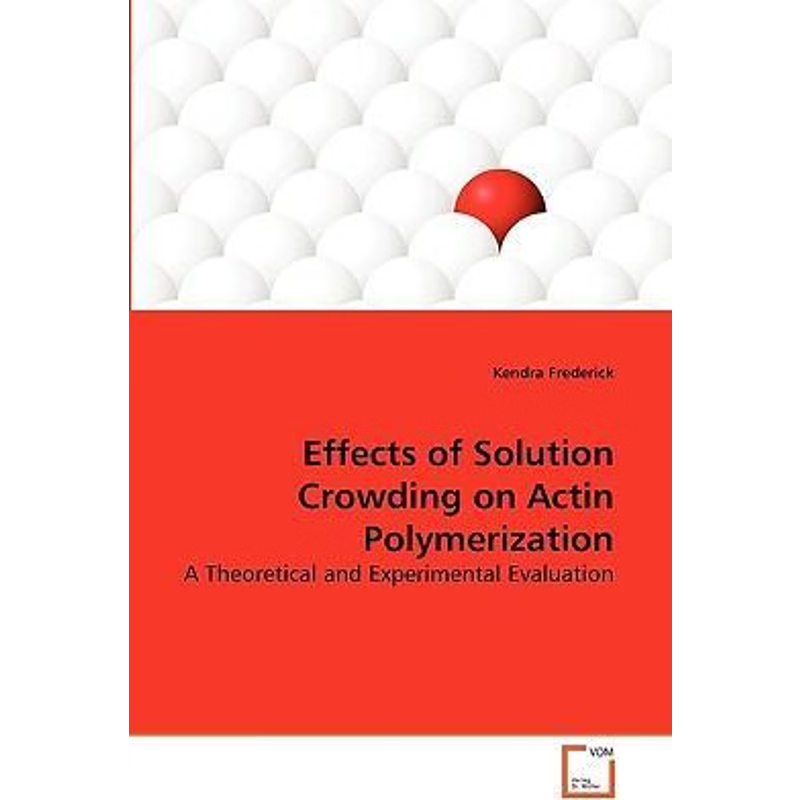 按需印刷Effects of Solution Crowding on Actin Polymerization[9783639265798]