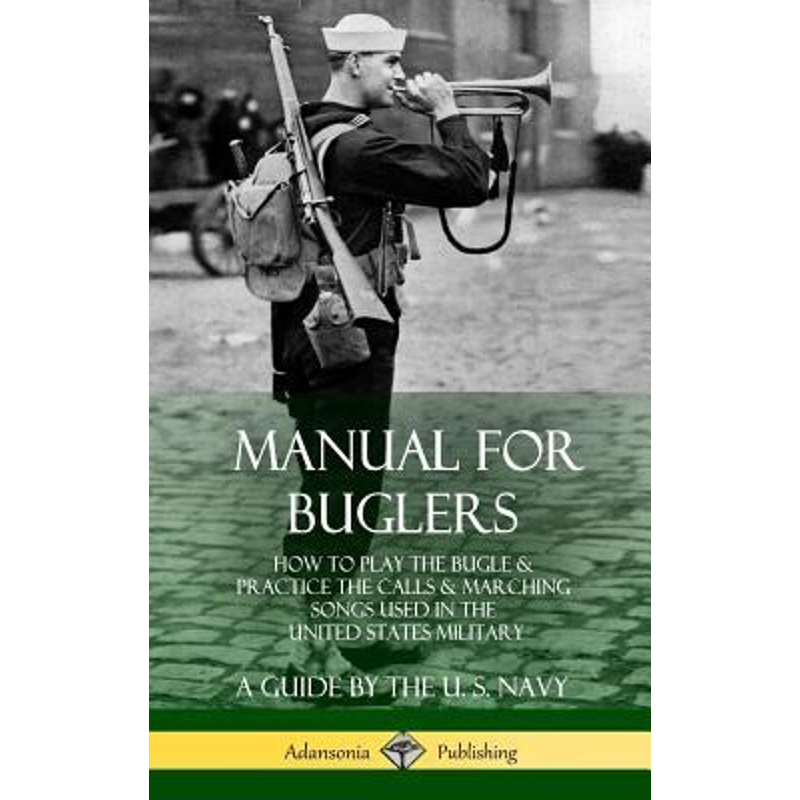 预订Manual for Buglers:How to Play the Bugle and Practice the Calls and Marching Songs Used in the United States Militar