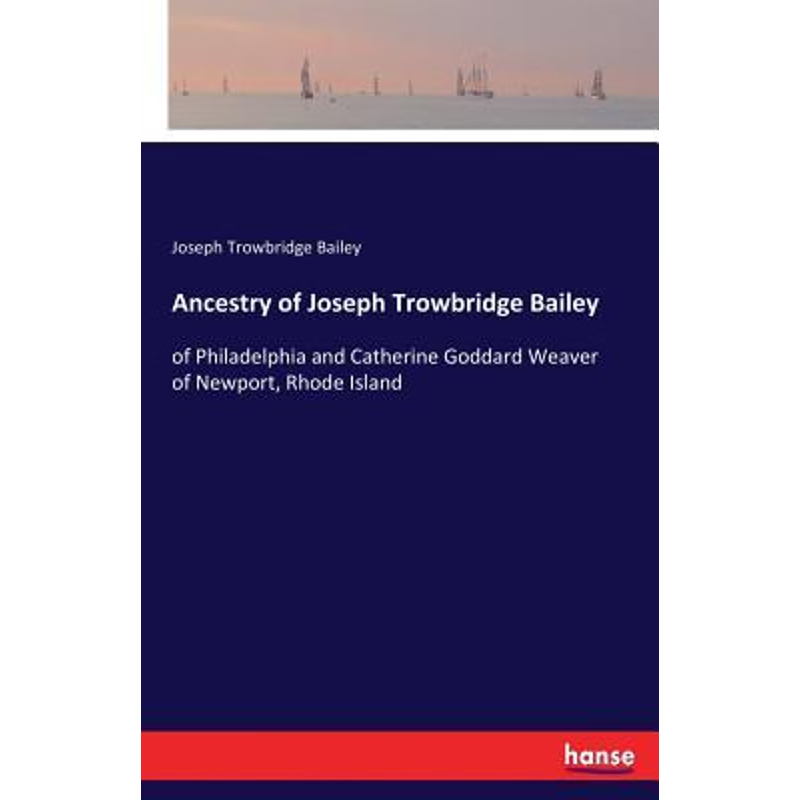 按需印刷Ancestry of Joseph Trowbridge Bailey[9783337378356]