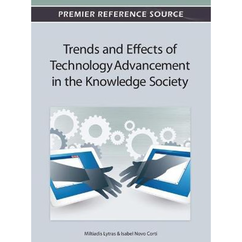按需印刷Trends and Effects of Technology Advancement in the Knowledge Society[9781466617889]
