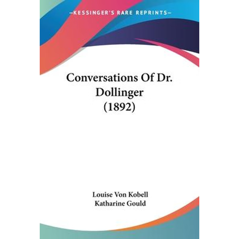 按需印刷Conversations Of Dr. Dollinger (1892)[9780548608555]