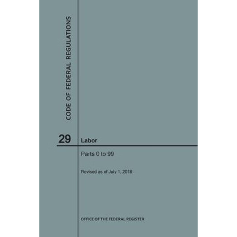 按需印刷不退不换Code of Federal Regulations Title 29, Labor, Parts 0-99, 2018[9781640243552]