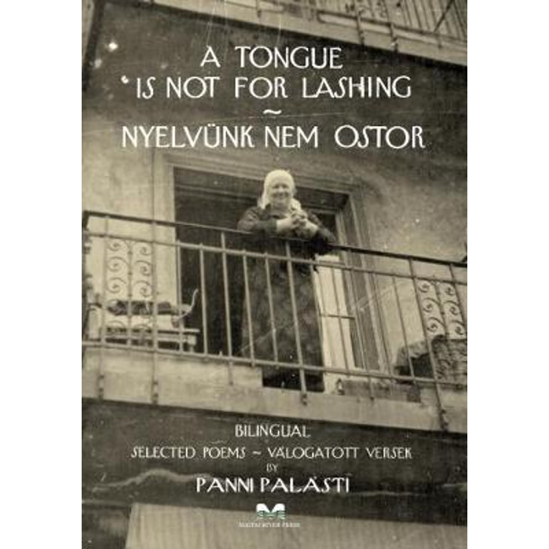 按需印刷A Tongue Is Not For Lashing - Nyelvunk Nem Ostor:A collection of poems in two languages - English[9780473406356]