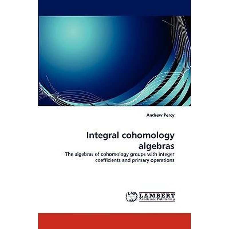 按需印刷Integral Cohomology Algebras[9783838351728]