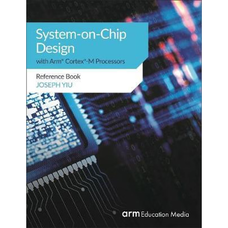 按需印刷System-on-Chip Design with Arm? Cortex?-M Processors[9781911531180]