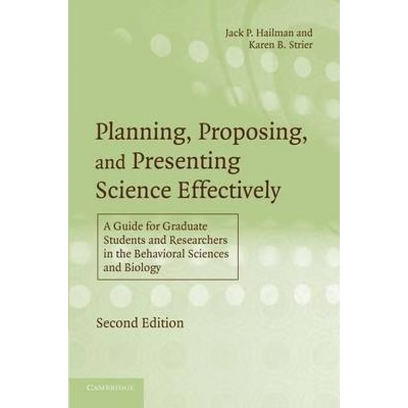 预订Planning, Proposing, and Presenting Science Effectively:A Guide for Graduate Students and Researchers in the Behavio