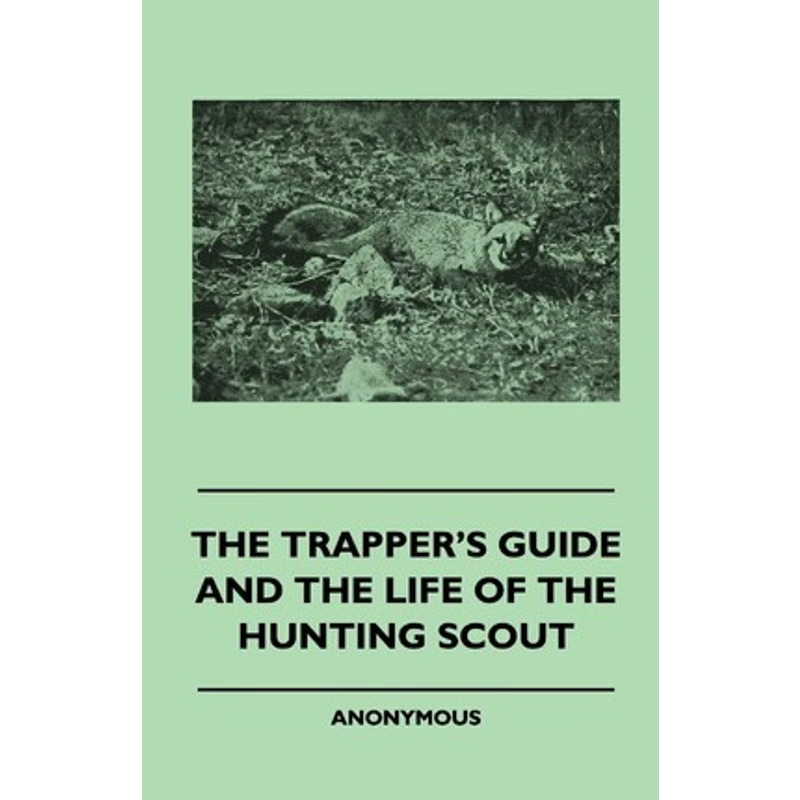 按需印刷The Trapper's Guide and the Life of the Hunting Scout[9781445509853]