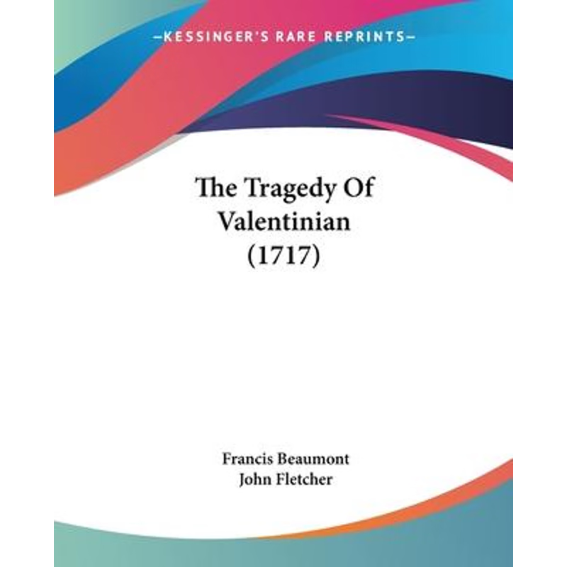 按需印刷The Tragedy Of Valentinian (1717)[9781104403973]