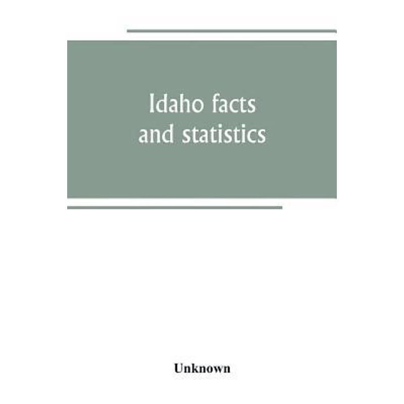 预订Idaho facts and statistics; pertaining to its early settlement and colonization with special referen